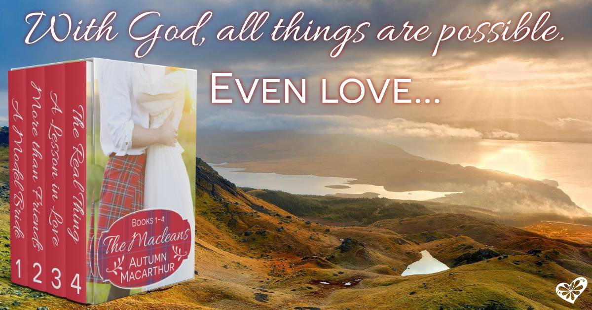 Cover for The Macleans 4 book contemporary Christian romance set, kilted man and bride on cover, background of Scottish landscape. Text reads With God all things are possible. Even love...