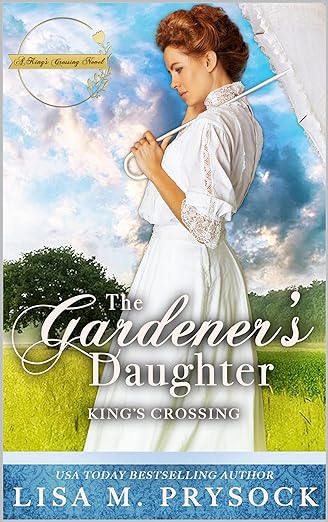 Cover image for The Gardener's Daughter by Lisa Prysock. Find sweet romance, mystery, and intrigue in this Inspirational Victorian Royal Romance novel