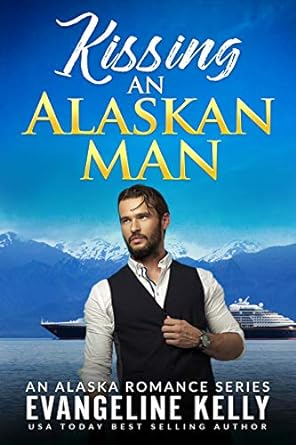 Cover image for Kissing an Alaskan Man by Evangeline Kelly, a contemporary Christian second-chance romance.